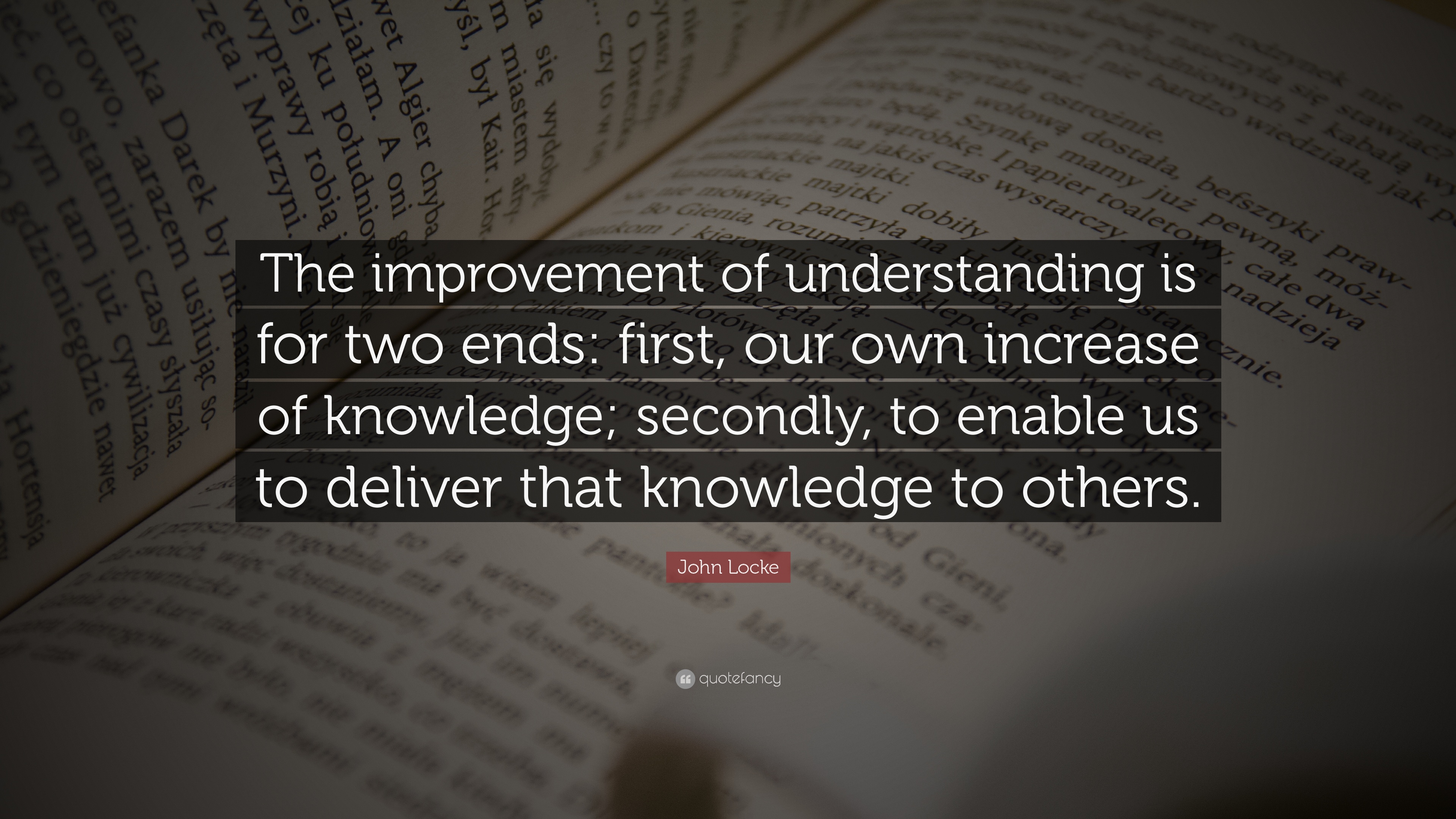 50518-John-Locke-Quote-The-improvement-of-understanding-is-for-two-ends